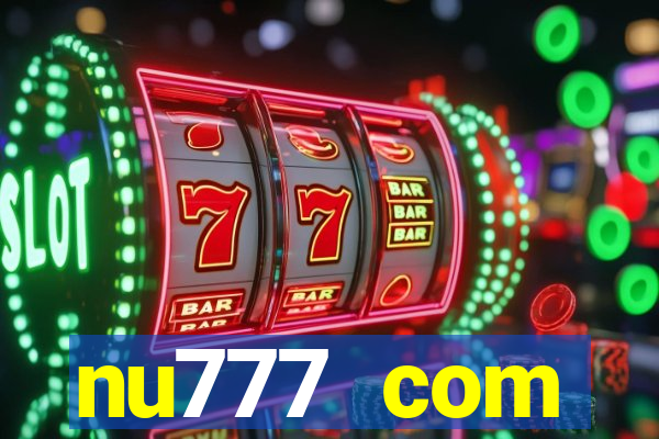 nu777 com plataforma de jogos